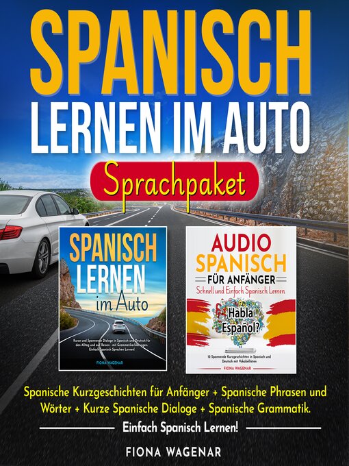 Title details for Spanisch Lernen im Auto--Sprachpaket by Fiona Wagenar - Available